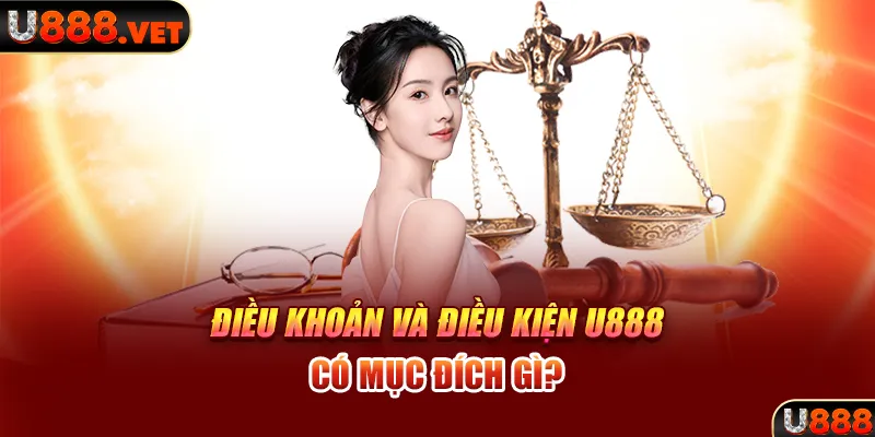 Điều khoản và điều kiện U888 có mục đích gì?