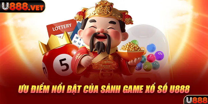 Ưu điểm nổi bật của sảnh game xổ số U888